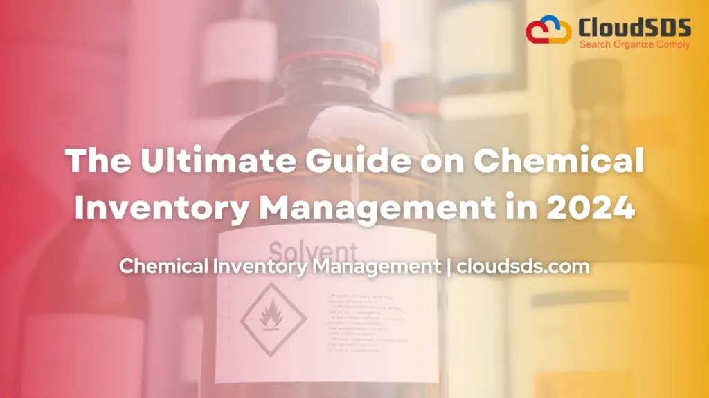 The Ultimate Guide on Chemical Inventory Management in 2024