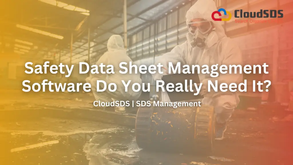 Safety Data Sheet Management Software Do You Really Need It?