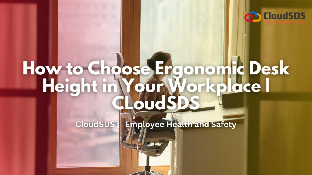 How to Choose The Best Ergonomic Desk Height For Workplace | CloudSDS