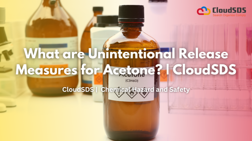 What are Unintentional Release Measures for Acetone? | CloudSDS