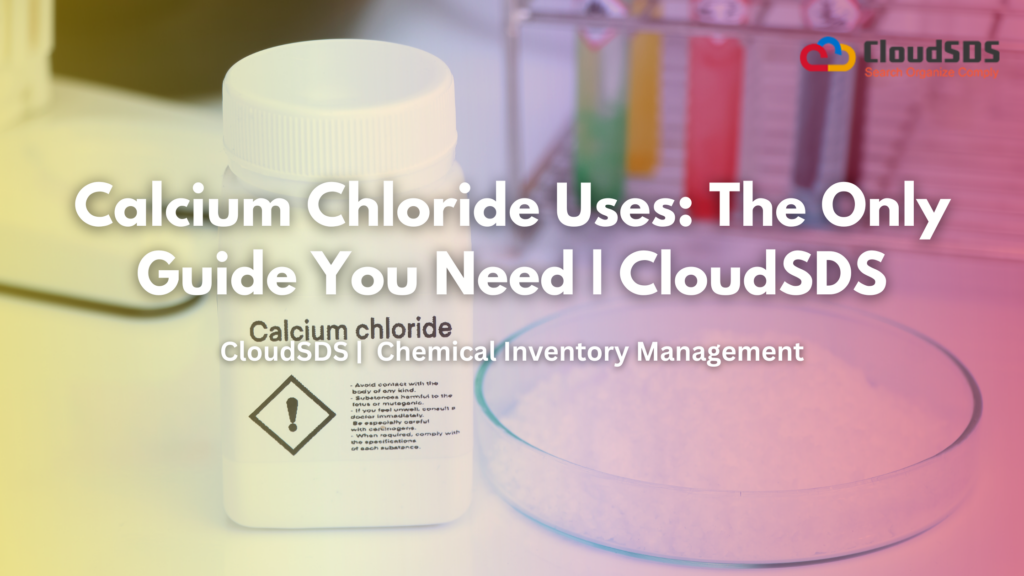 Calcium Chloride Uses: The Only Guide You Need | CloudSDS