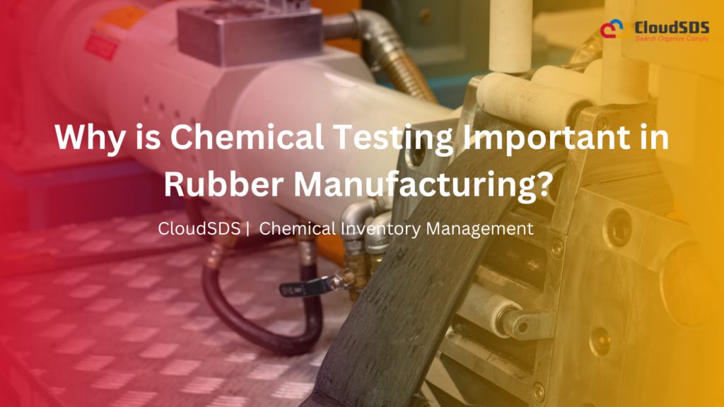 Why is Chemical Testing Important in Rubber Manufacturing?