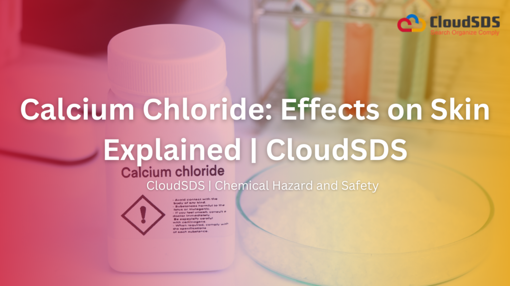 Calcium Chloride: Effects on Skin Explained | CloudSDS