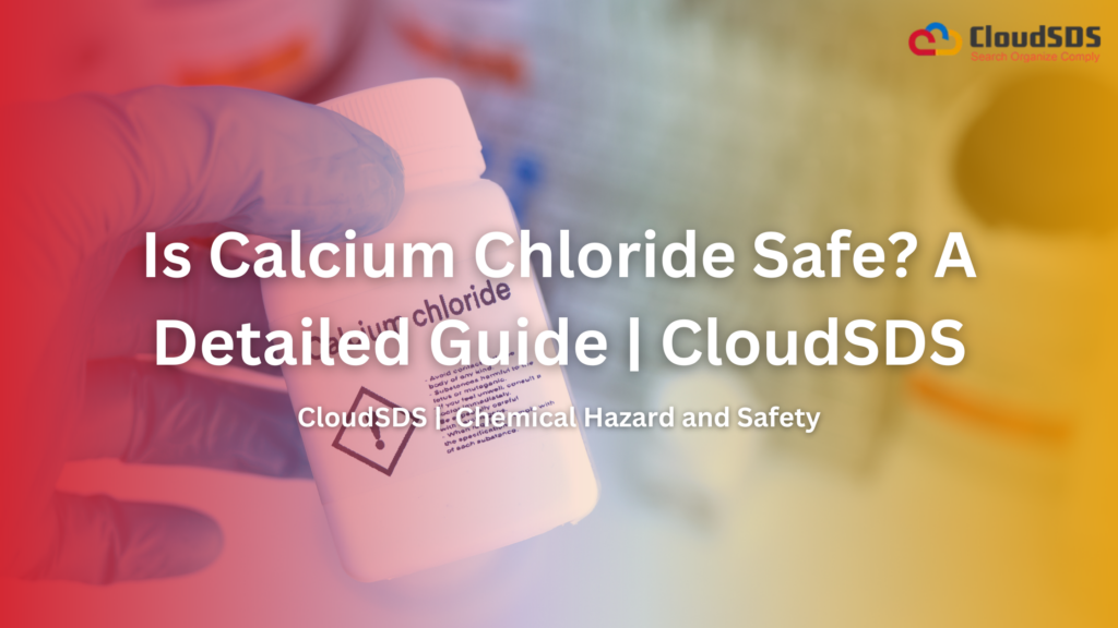 Is Calcium Chloride Safe? A Detailed Guide | CloudSDS