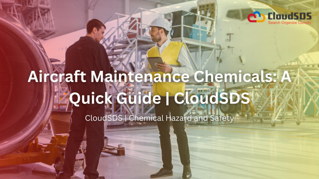 Aircraft Maintenance Chemicals: A Quick Guide | CloudSDS