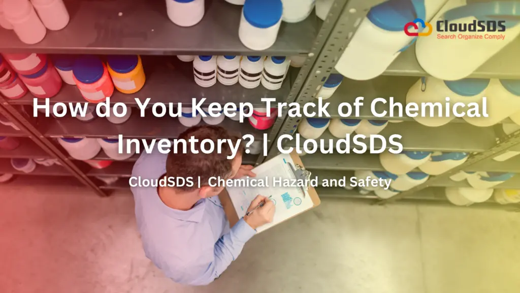 How do You Keep Track of Chemical Inventory? | CloudSDS