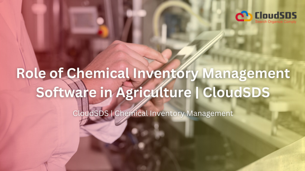 Role of Chemical Inventory Management Software in Agriculture | CloudSDS