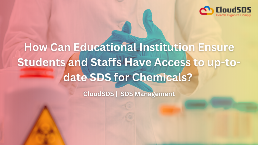 How Can Educational Institution Ensure Students and Staffs Have Access to up-to-date SDS for Chemicals?