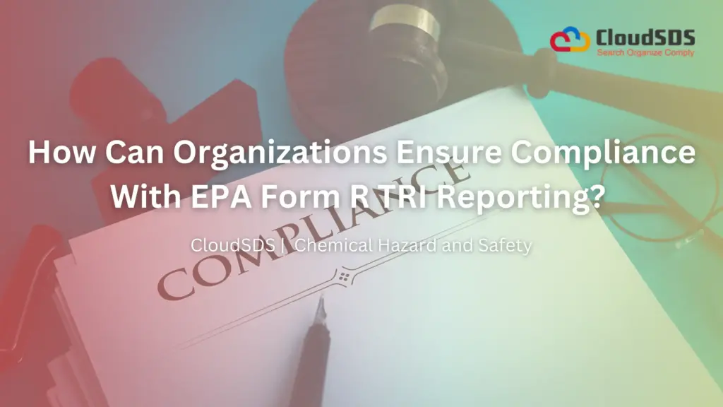 How Can Organizations Ensure Compliance With EPA Form R TRI Reporting?