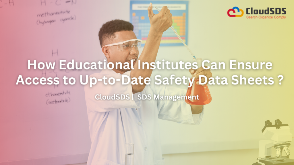 How Educational Institutes Can Ensure Access to Up-to-Date Safety Data Sheets ?