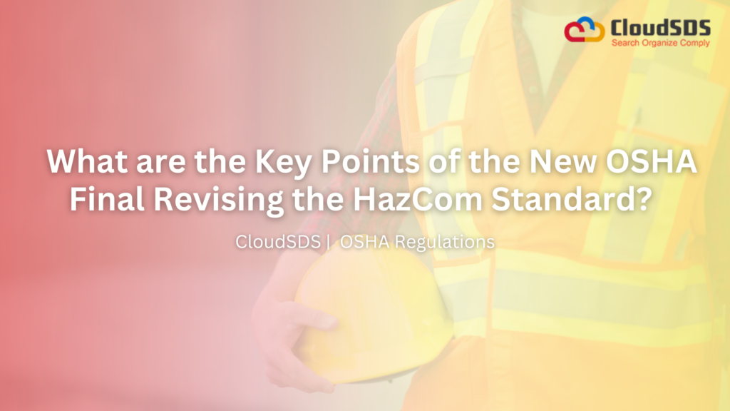 What are the Key Points of the New OSHA Final Revising the HazCom Standard?