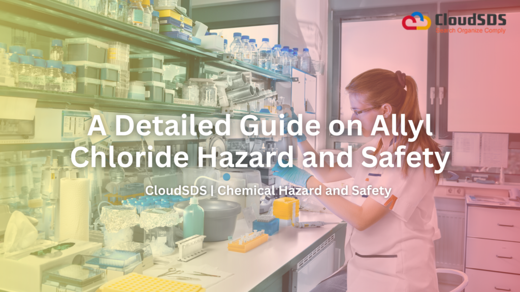 A Detail Guide on Allyl Chloride Hazard and Safety