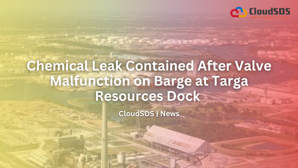 Chemical Leak Contained After Valve Malfunction on Barge at Targa Resources Dock