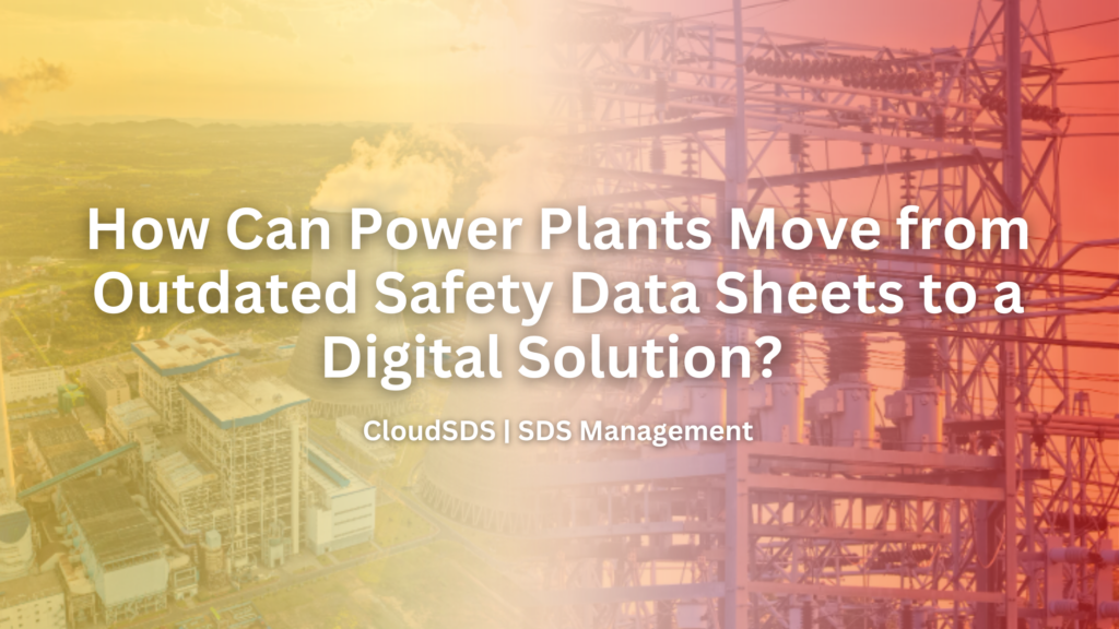 How Can Power Plants Move from Outdated Safety Data Sheets to a Digital Solution?