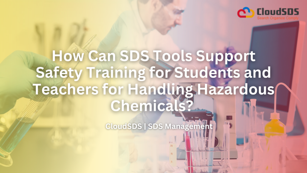 How Can SDS Tools Support Safety Training for Students and Teachers for Handling Hazardous Chemicals?