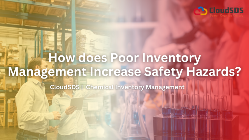 How does Poor Inventory Management Increase Safety Hazards?