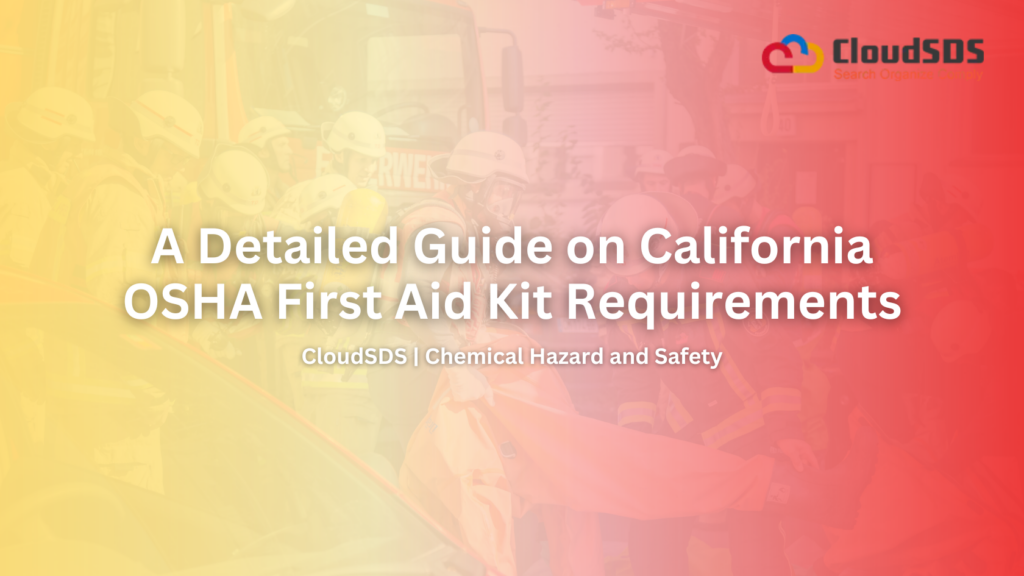 A Detailed Guide on California OSHA First Aid Kit Requirements