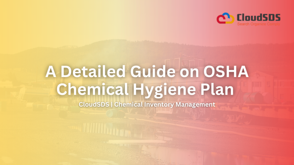 A Detailed Guide on OSHA Chemical Hygiene Plan