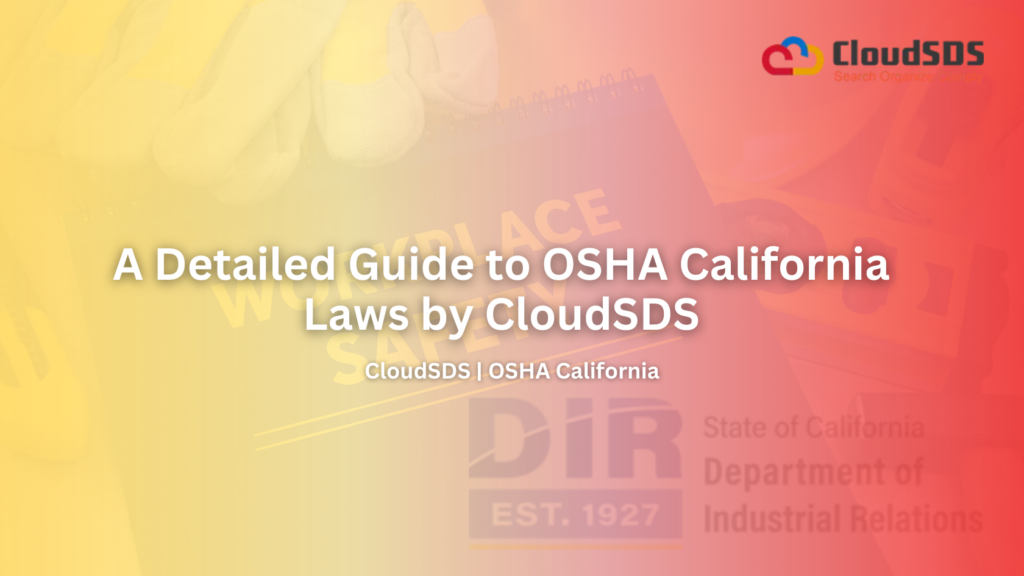 A Detailed Guide to OSHA California Laws by CloudSDS