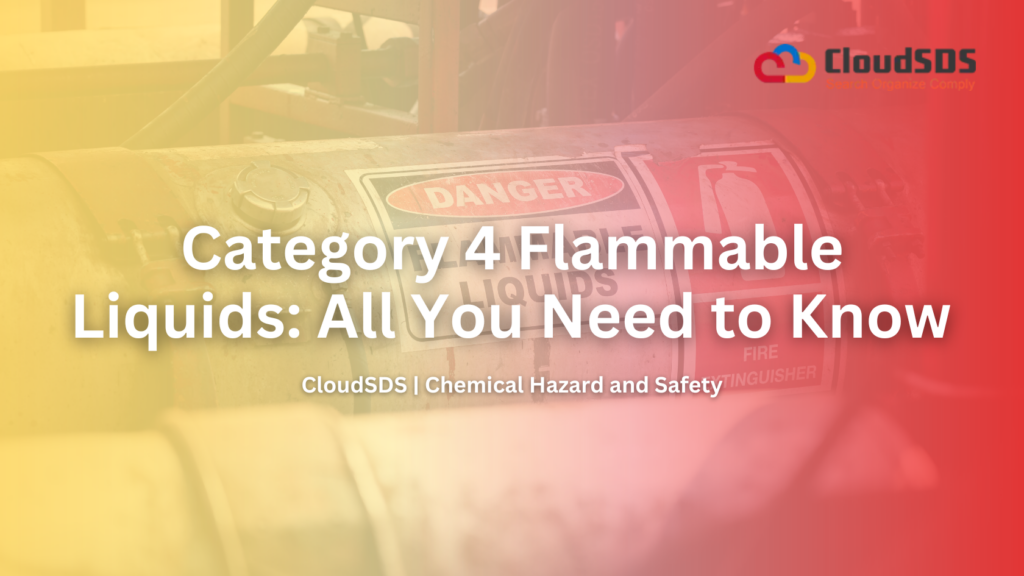 Category 4 Flammable Liquids: All You Need to Know