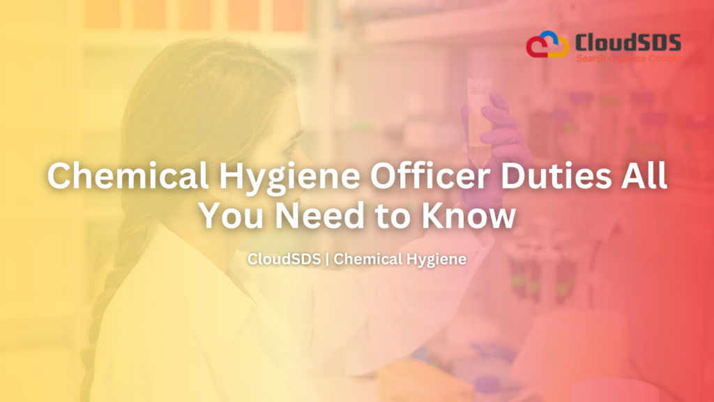 Chemical Hygiene Officer Duties All You Need to Know