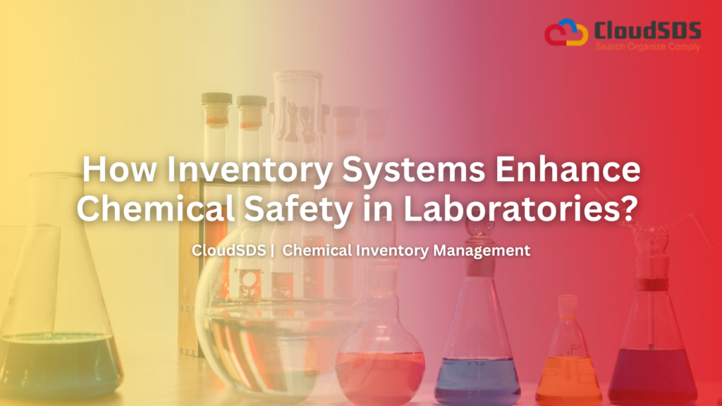 How Inventory Systems Enhance Chemical Safety in Laboratories?