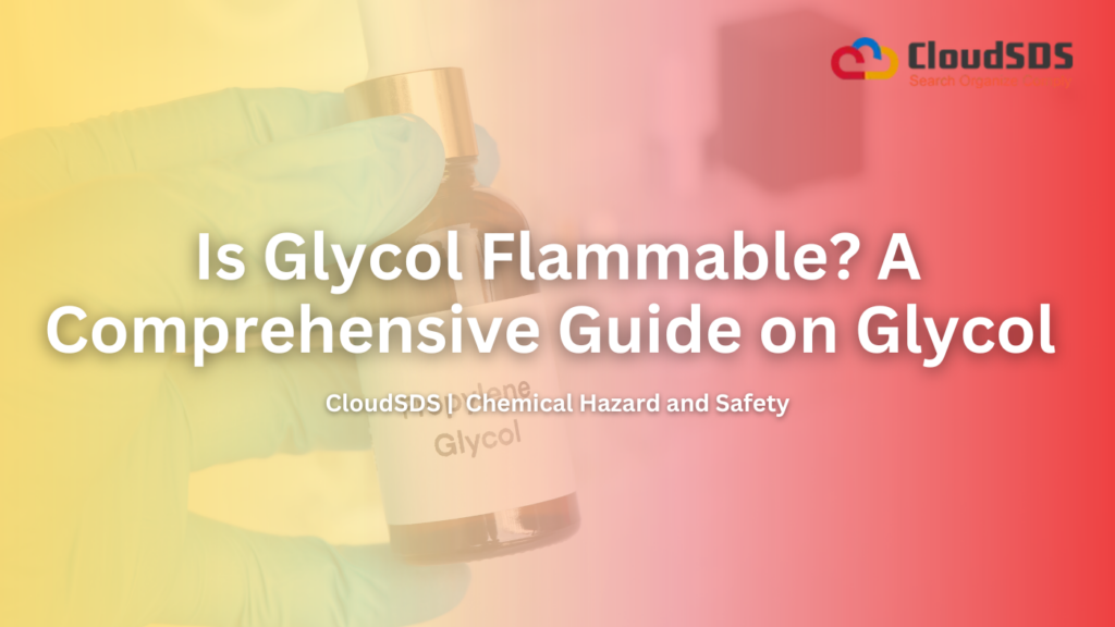 Is Glycol Flammable? A Comprehensive Guide on Glycol