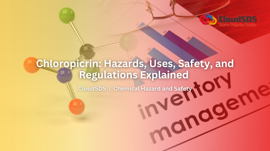 Chloropicrin Hazards, Uses, Safety, and Regulations Explained