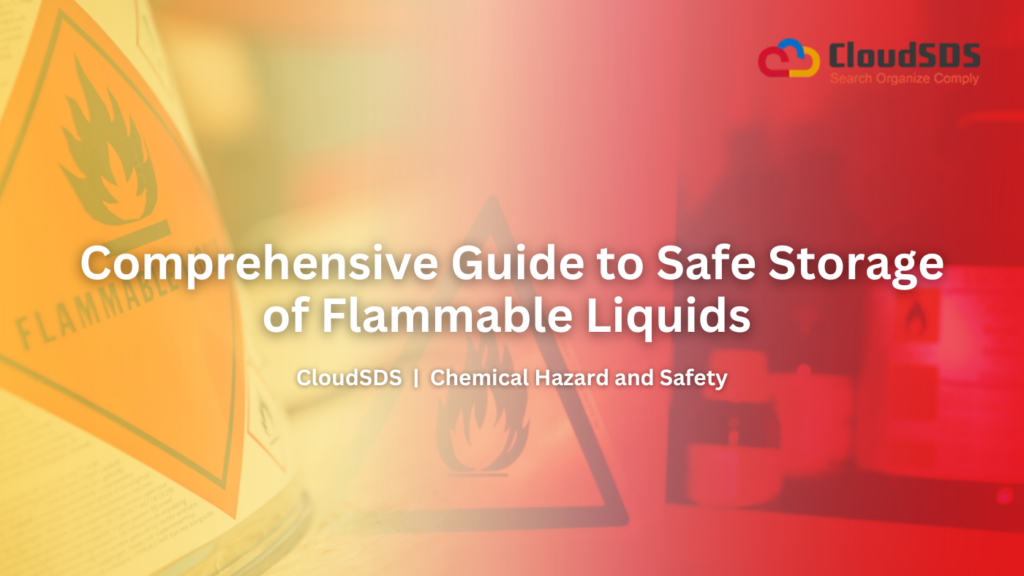 Comprehensive Guide to Safe Storage of Flammable Liquids