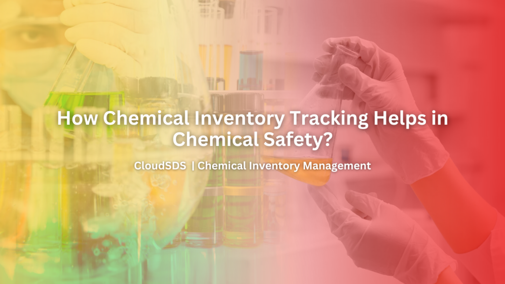 How Chemical Inventory Tracking Helps in Chemical Safety?