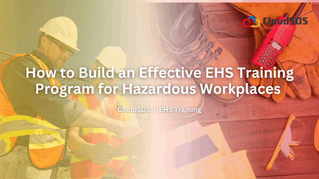 How to Build an Effective EHS Training Program for Hazardous Workplaces