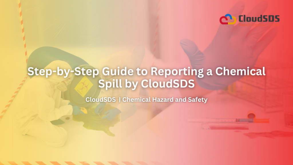 Step-by-Step Guide to Reporting a Chemical Spill by CloudSDS