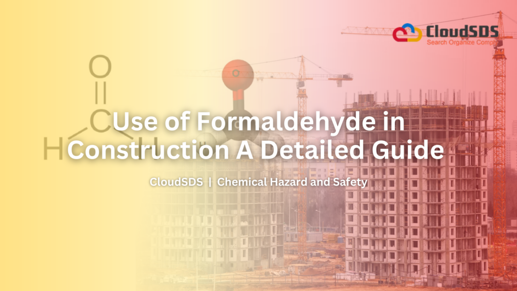 Use of Formaldehyde in Construction A Detailed Guide