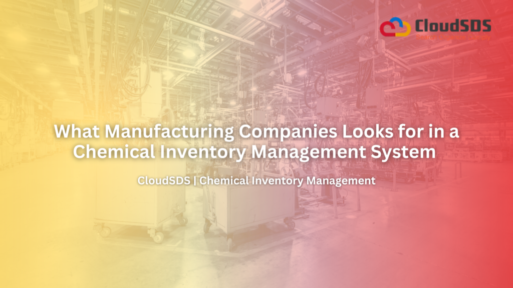 What Manufacturing Companies Looks for in a Chemical Inventory Management System