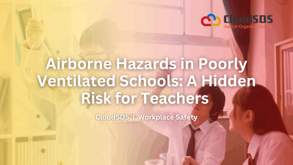 Airborne Hazards in Poorly Ventilated Schools A Hidden Risk for Teachers