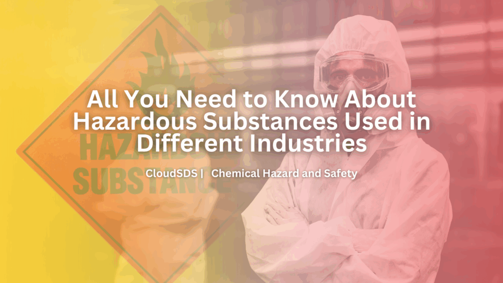 All You Need to Know About Hazardous Substances Used in Different Industries