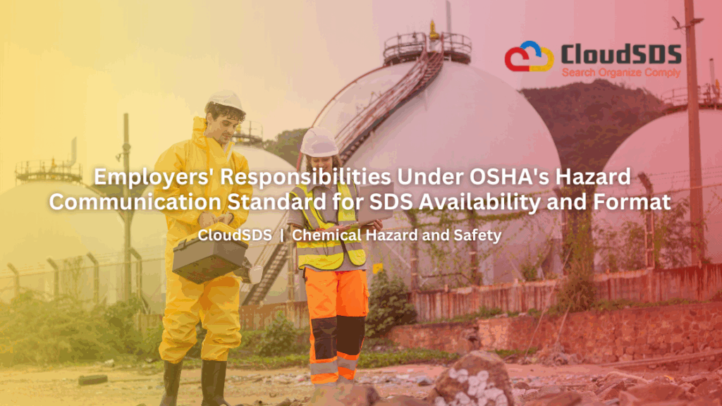 Employers' Responsibilities Under OSHA's Hazard Communication Standard for SDS Availability and Format