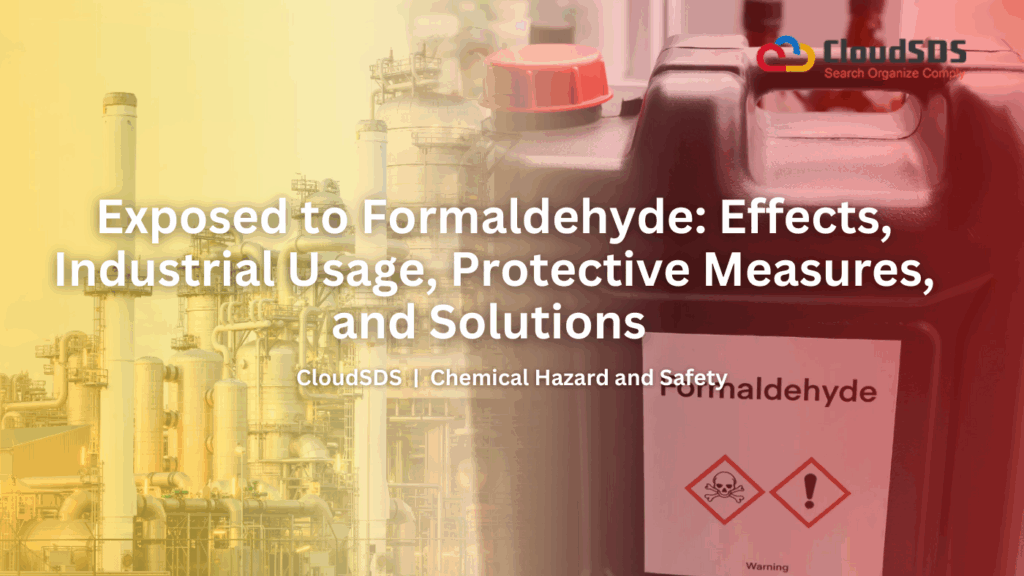 Exposed to Formaldehyde Effects, Industrial Usage, Protective Measures, and Solutions
