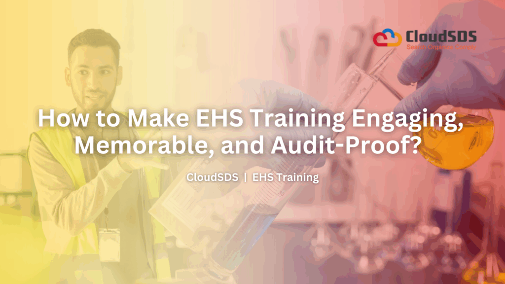 How to Make EHS Training Engaging, Memorable, and Audit-Proof