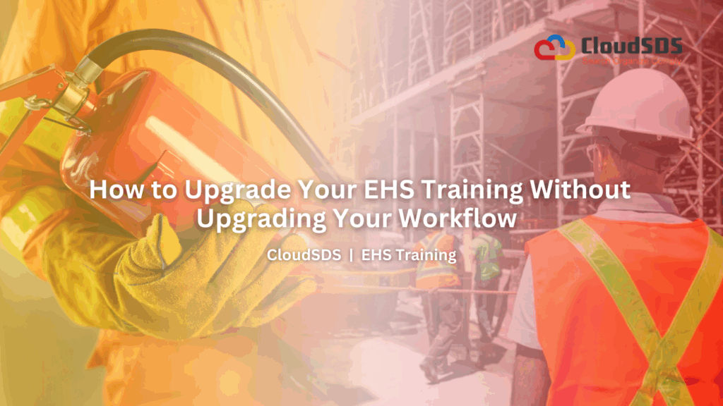 How to Upgrade Your EHS Training Without Upgrading Your Workflow