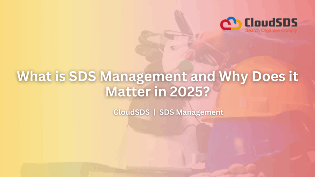 What is SDS Management and Why Does it Matter in 2025