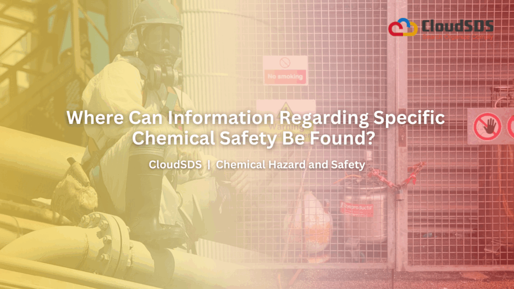 Where Can Information Regarding Specific Chemical Safety Be Found