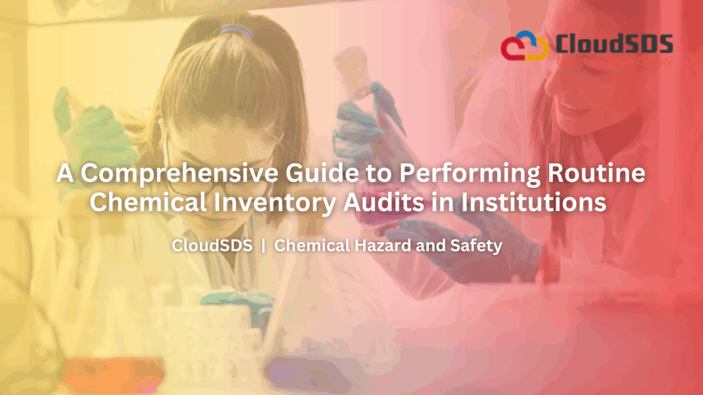 A Comprehensive Guide to Performing Routine Chemical Inventory Audits in Institutions