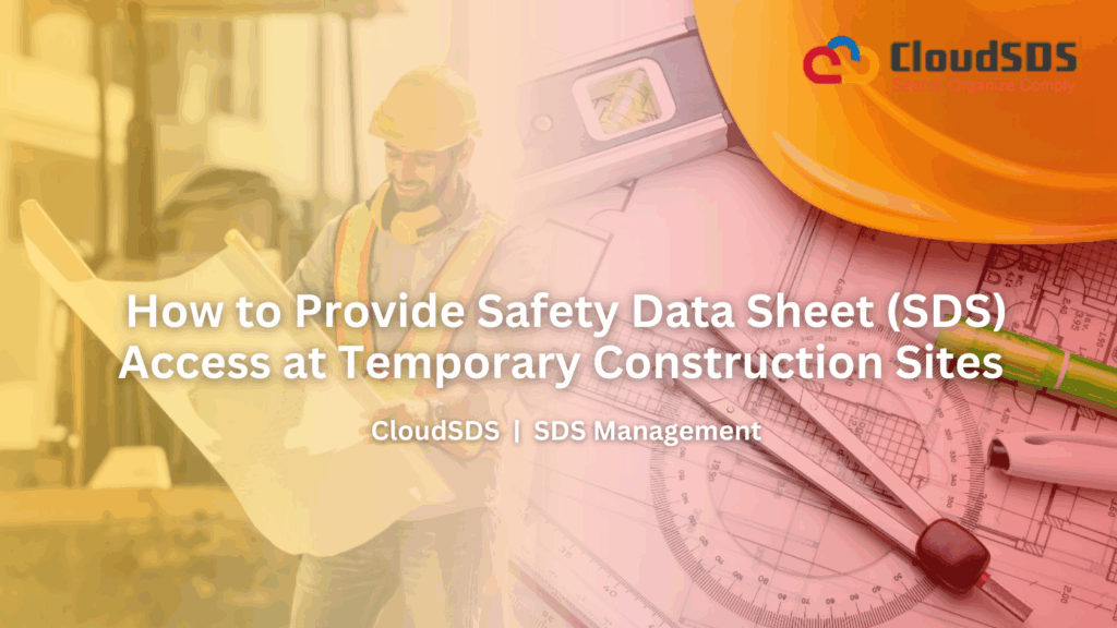 How to Provide Safety Data Sheet (SDS) Access at Temporary Construction Sites