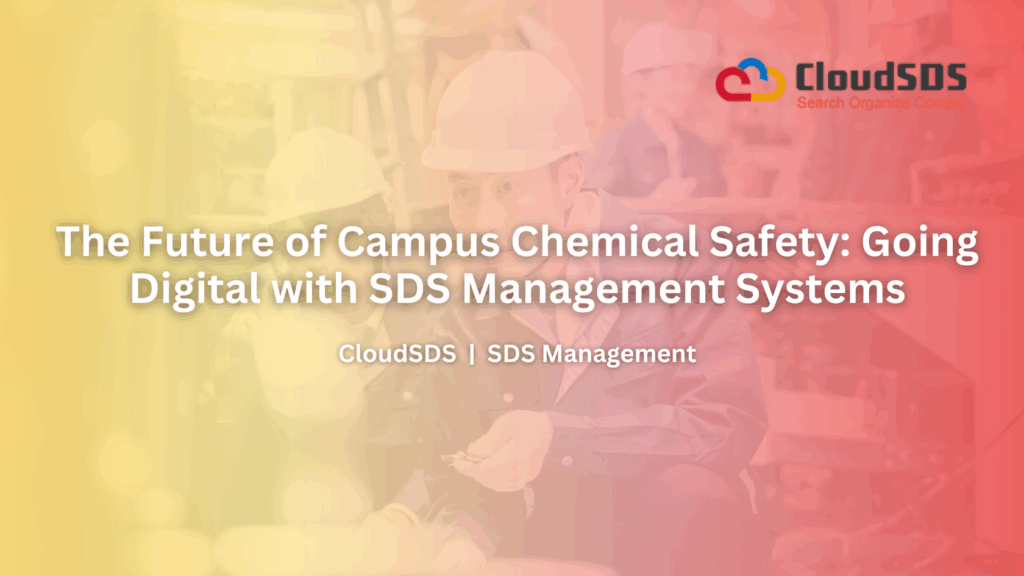 The Future of Campus Chemical Safety_ Going Digital with SDS Management Systems